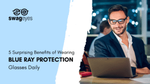 5 Surprising Benefits of Wearing Blue Ray Protection Glasses Daily